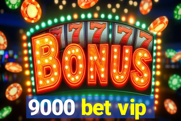 9000 bet vip